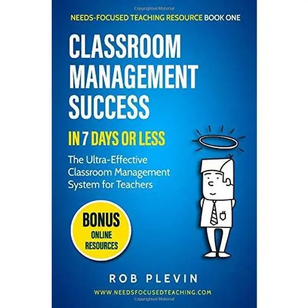 USED-Classroom Management Success in 7 days or less: The Ultra-Effective Classroom Management System for Teachers (Needs-Focused Teaching Resource) by Rob Plevin (Paperback)