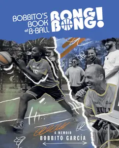 USED-Bobbito's Book of B-Ball Bong Bong!: A Memoir of Sports, Style, and Soul by García, Bobbito (Hardcover)