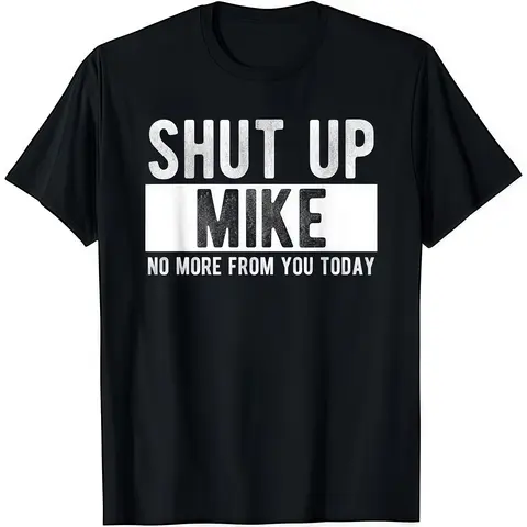 Men's Classic Fit Cotton Crew Neck Short-Sleeve Fitted Slogan T-Shirt, Soft Easy-to-Style Casual Top, Versatile Everyday Shirt (Shut Up Mike Slogan) - Spring Outings, Summer Outdoor Fun