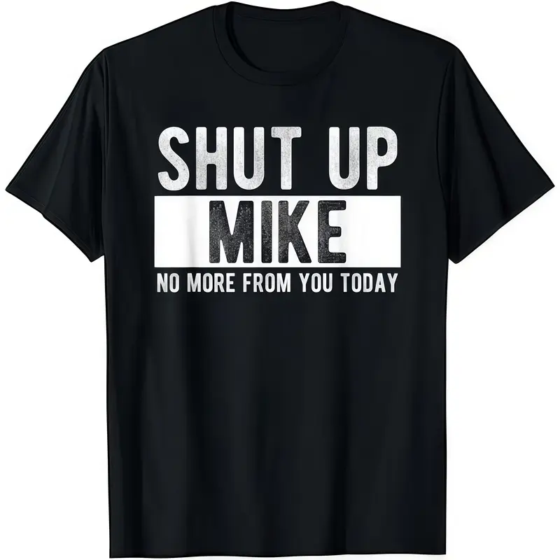 Men's Classic Fit Cotton Crew Neck Short-Sleeve Fitted Slogan T-Shirt, Soft Easy-to-Style Casual Top, Versatile Everyday Shirt (Shut Up Mike Slogan) - Spring Outings, Summer Outdoor Fun