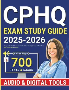 CPHQ Exam Study Guide: Ace your Certified Professional in Healthcare Quality License at First Time! Q&A | Tests | Extra Content