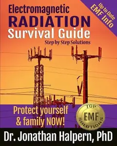 USED-Electromagnetic Radiation Survival Guide: Step by Step Solutions -Protect Yourself & Family NOW! by Halpern, Jonathan (Paperback)