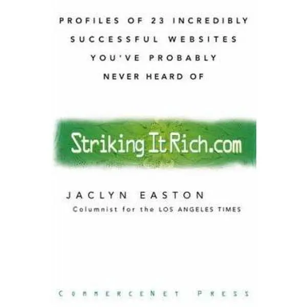 USED-Strikingitrich.com (Striking It Rich.com) : Profiles of 23 Incredibly Successful Websites You've Probably Never Heard Of by Jaclyn Easton (Hardcover)