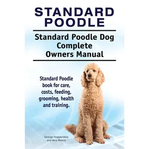 USED-Standard Poodle. Standard Poodle Dog Complete Owners Manual. Standard Poodle book for care, costs, feeding, grooming, health and training. by Hoppendale, George (Paperback)