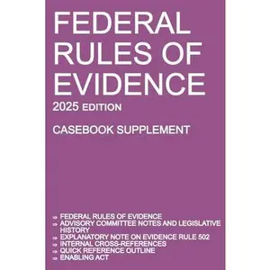 Federal Rules of Evidence; 2025 Edition (Casebook Supplement): With Advisory Committee notes, Rule 502 explanatory note, internal cross-references, qu -- Michigan Legal Publishing Ltd, Paperback