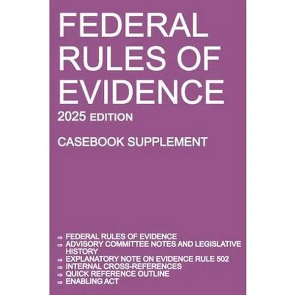Federal Rules of Evidence; 2025 Edition (Casebook Supplement): With Advisory Committee notes, Rule 502 explanatory note, internal cross-references, qu -- Michigan Legal Publishing Ltd, Paperback