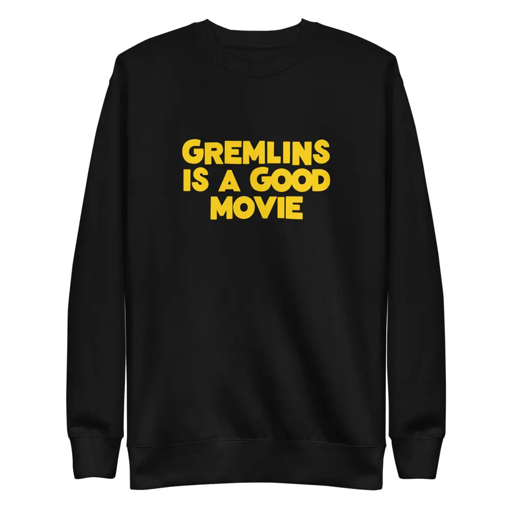 Gremlins Is Good Sweatshirt