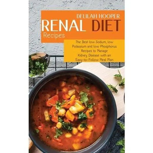 USED-Renal Diet Recipes: The Best low Sodium, low Potassium and low Phosphorus Recipes to Manage Kidney Disease with an Easy-to-Follow Meal Pla by Hooper, Delilah (Hardcover)