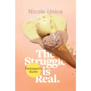 USED-The Struggle Is Real Participant's Guide: A Six-Week Study by Unice, Nicole (Paperback)