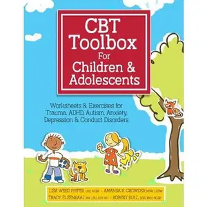 CBT Toolbox for Children and Adolescents: Over 220 Worksheets & Exercises for Trauma, ADHD, Autism, Anxiety, Depression & Conduct Disorders -- Lisa Phifer, Spiral Bound, Comb or Coil