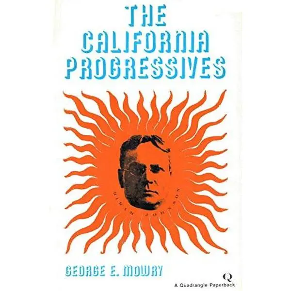 USED-The California Progressives by George Edwin Mowry (Paperback)