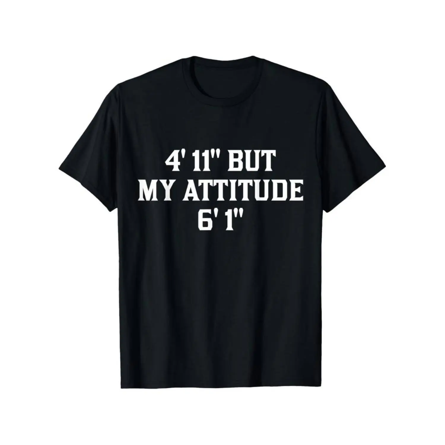 100% Cotton Summer t Shirts 4 Foot 11 But My Attitude 6 Foot 1 Funny Saying Short Girl T-Shirt