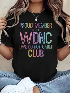 Cool Colors WDNC for club Proud T-Shirt| We Don't Care for club Fashion Shirt, Autumn Everyday Comfort, Women'S Fashion Casual Top, Suitable for Club Party Occasions, Breathable Microelastic Fabric, Crew Neck, Loose Fit
