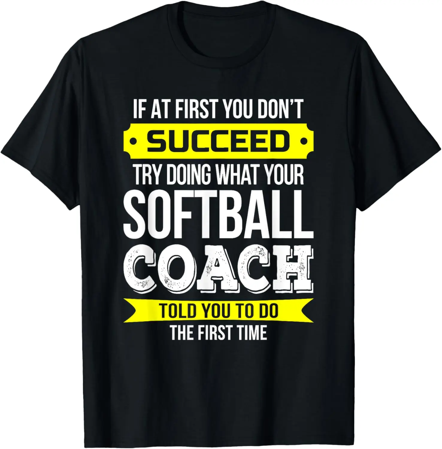 100%cotton Softball Coach T-Shirt If at first you don't succeed Funny T-Shirt