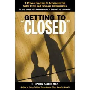 USED Book - Getting to 'Closed': A Proven Program to Accelerate the Sales Cycle and Increase Commissions by Stephan Schiffman (Paperback) - english