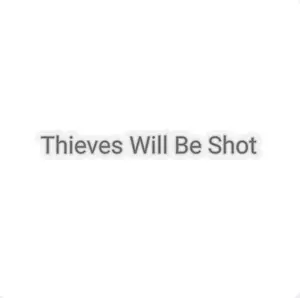 Thieves Will Be Shot Sticker With Transparent Background