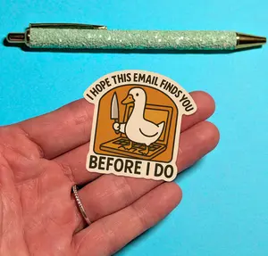 Funny Goose Sticker "I hope this email finds you before I do" funny decal, Gift, Cool trendy mood vinyl, Mental health sticker
