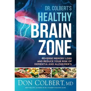 Dr. Colbert's Healthy Brain Zone: Reverse Memory Loss and Reduce Your Risk of Dementia and Alzheimer's