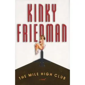 USED-The Mile High Club (Kinky Friedman Novels) by Kinky Friedman (Hardcover)