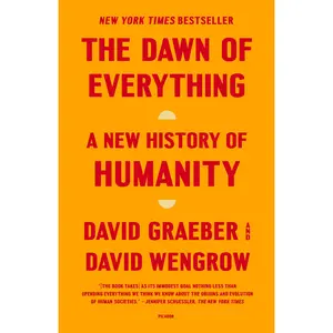 The Dawn of Everything: A New History of Humanity -- David Graeber - Paperback