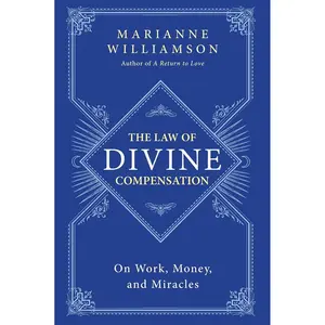 The Law of Divine Compensation: On Work, Money, and Miracles (The Marianne Williamson Series) Paperback – October 21, 2014