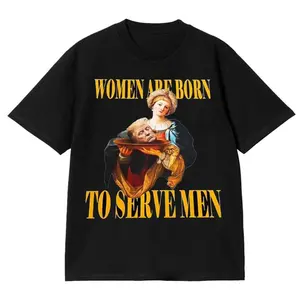 Women Born to Serve Men TShirt, Women Must Serve Men Hot Funny Unisex Shirts Sweatshirt, Hoodie, Comfort, Full Size Range