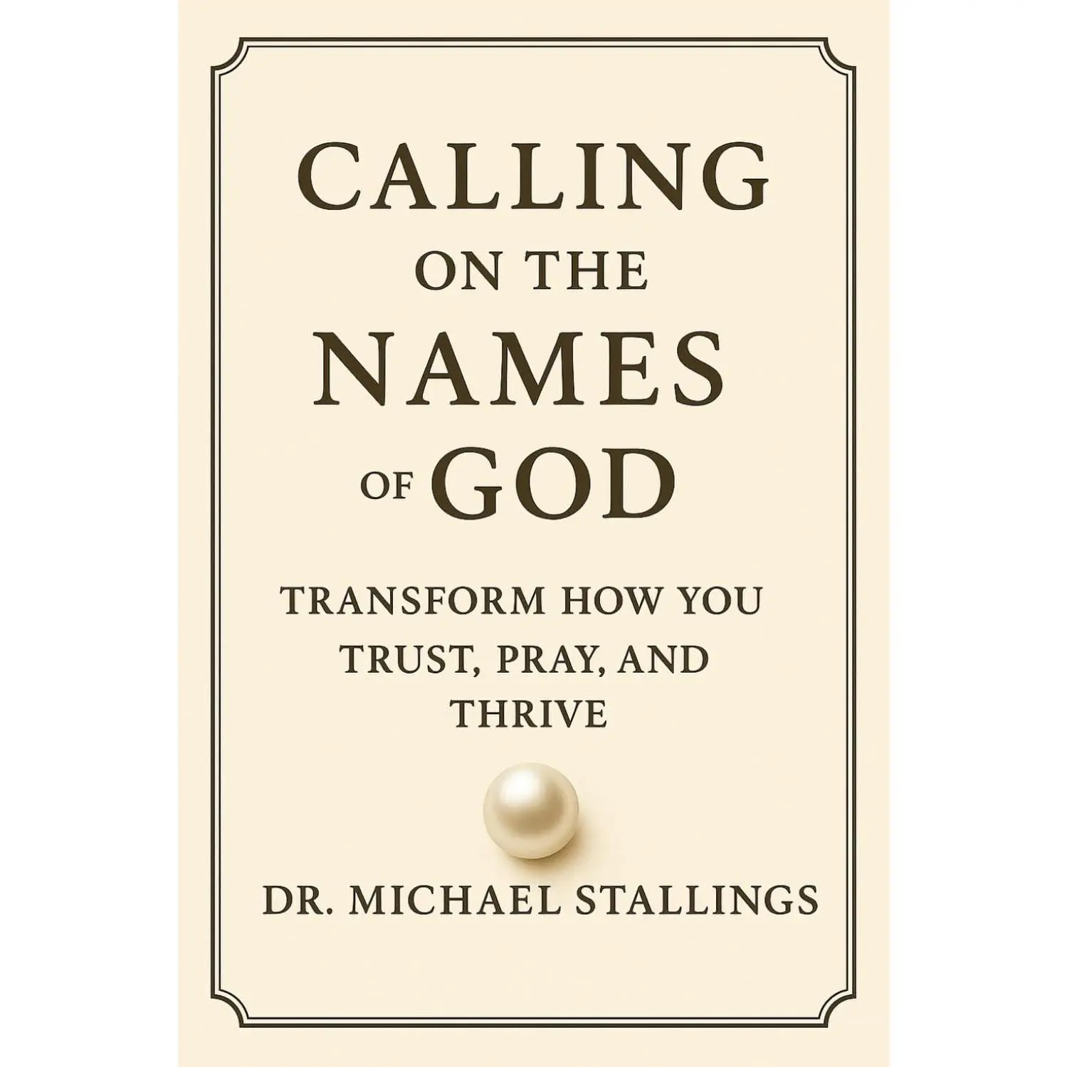 Calling on the Names of God: Adding depth to your walk with Christ