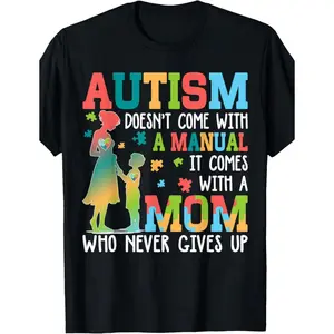 Autism Awareness Autism Doesnt Come With A Manual Autism Mom T-Shirt