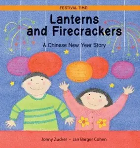 USED-Lanterns and Firecrackers: A Chinese New Year Story (Festival Time) by Jonny Zucker (Paperback)