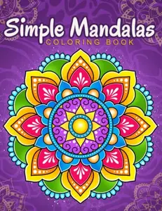 Simple Mandalas: Coloring Book with Easy and Simple Mandala Patterns for Kids or Adults. Paperback – October 21, 2020