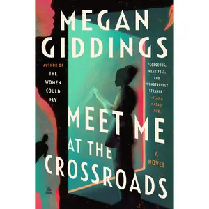Meet Me at the Crossroads: A Novel by Megan Giddings [Paperback Book]