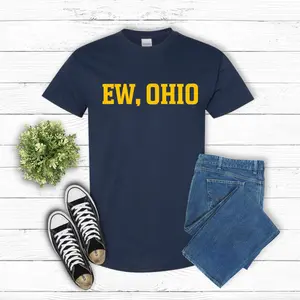 Funny Michigan Shirt - Ew, Ohio Shirt - Funny Football Shirt - Michigan Rivalry Shirt