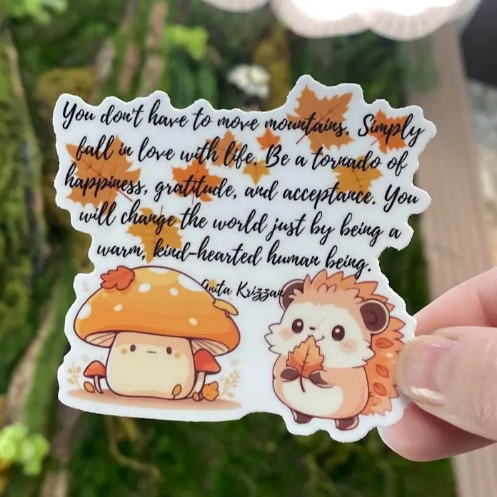You don't have to move Mountains sticker | Matte Vinyl Waterproof Sticker | Mental Health | Self Love Sticker