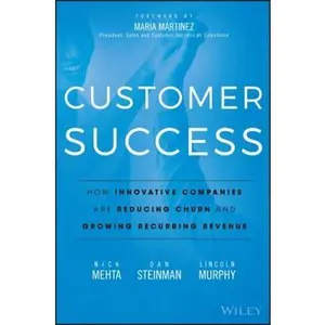 USED-Customer Success: How Innovative Companies Are Reducing Churn and Growing Recurring Revenue by Mehta, Nick (Hardcover)