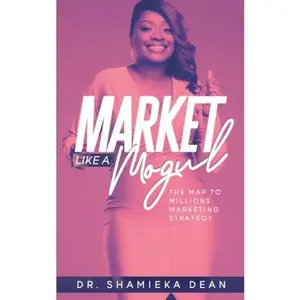 USED-Market Like a Mogul: The Map to Millions Marketing Strategy by Dr Shamieka Dean (Paperback)