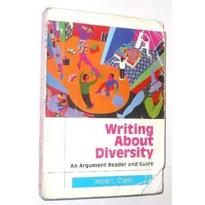 USED-Writing About Diversity: An Argument Reader and Guide by Irene L. Clark (Paperback)