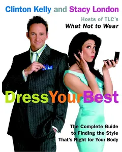 USED-Dress Your Best: The Complete Guide to Finding the Style That's Right for Your Body by Kelly, Clinton (Paperback)