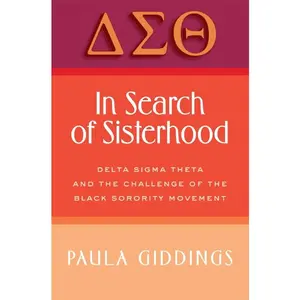 In Search of Sisterhood: Delta Sigma Theta and the Challenge of the Black Sorority Movement by Paula J. Giddings [Paperback Book]