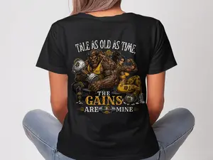 TALE AS OLD AS TIME THE GAINS ARE MINE T-Shirt