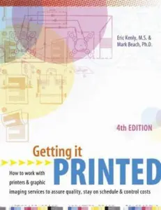 USED-Getting It Printed: How to Work With Printers and Graphic Imaging Services to Assure Quality, Stay on Schedule and Control Costs (Getting It Printed) 4th Edition by Eric Kenly (Paperback)