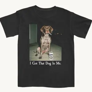 I Got That Dog In Me, German Shorthair Pointer Shirt, Funny Dog Mom Shirt, Dog Lover Gift