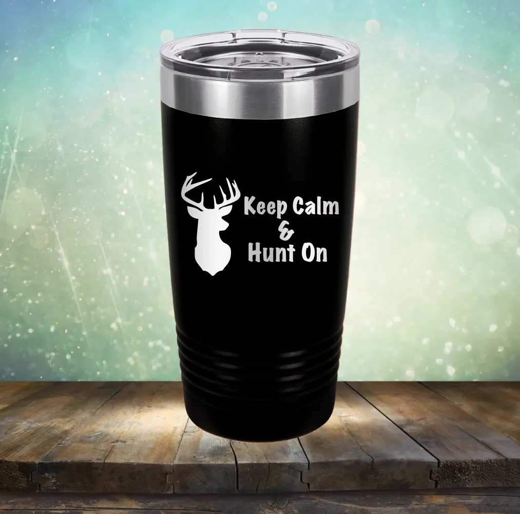 Keep Calm & Hunt On - Laser Etched Tumbler Mug