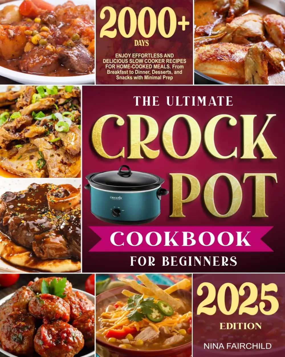 The Ultimate Crock-Pot Cookbook for Beginners: Effortless, Delicious Slow Cooker Recipes for Home-Cooked Meals — Breakfast, Dinner, Desserts & Minimal-Prep Snacks (Paperback)