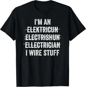 100% Cotton Funny I'm An Electrician I Wire Stuff Electrical Engineer T-Shirt