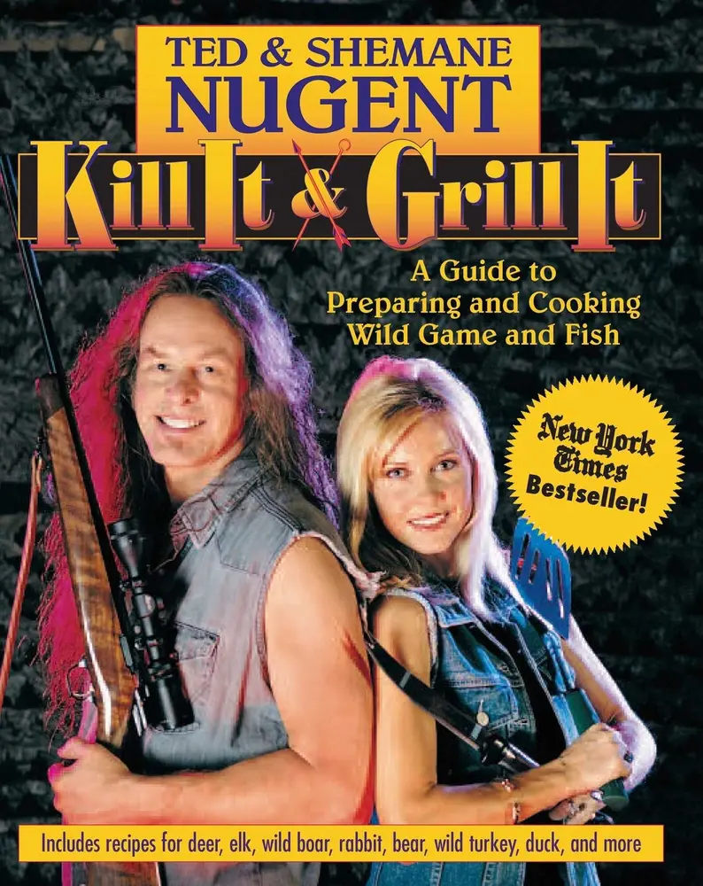 USED-Kill It & Grill It: A Guide to Preparing and Cooking Wild Game and Fish by Nugent, Ted (Hardcover)