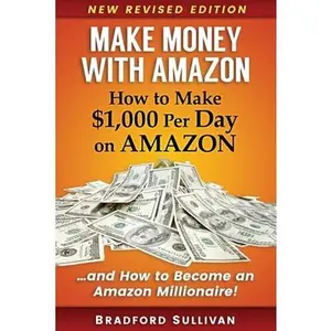 USED-Make Money with Amazon - How to Make $1,000 Per Day on Amazon: How to Become an Amazon Millionaire! by Sullivan, Bradford (Paperback)