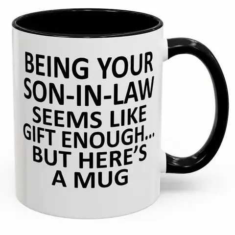 Being Your Son-In-Law is Gift Enough Funny Mother's Day Gift Accent Coffee Mug, 11oz Tea Cup Mother's Day Gift, 15oz Large Ceramic Mug, HAPPY FATHER'S DAY Gift, Summervibes, dealsforyou, summerwins, midyearsale, restock, dealsforyoudays, DFYD