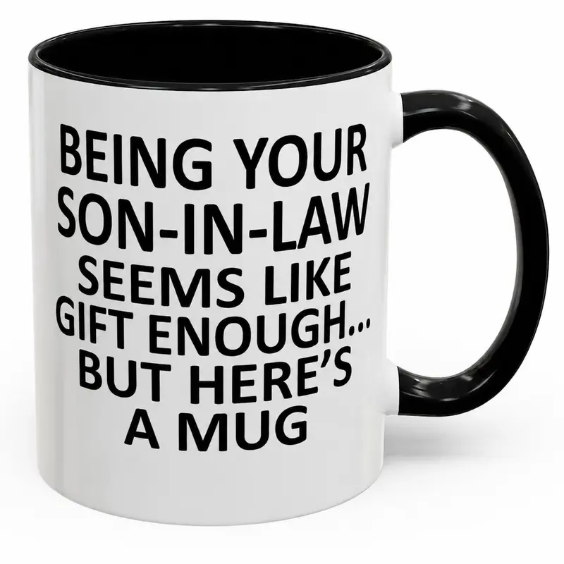 Being Your Son-In-Law is Gift Enough Funny Mother's Day Gift Accent Coffee Mug, 11oz Tea Cup Mother's Day Gift, 15oz Large Ceramic Mug, HAPPY FATHER'S DAY Gift, Summervibes, dealsforyou, summerwins, midyearsale, restock, dealsforyoudays, DFYD