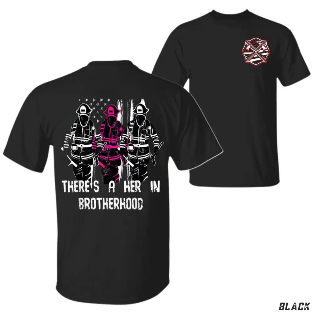 There's a Her in Brotherhood T-Shirt, Bold Firefighter Support Graphic, Empowering Female Firefighter Graphic Tee for Women & Fire Department Sisters, Inspirational Gift for Brave Women in Fire Service