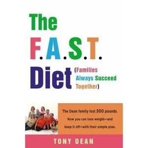 USED-The F.A.S.T. Diet (Families Always Succeed Together): The Dean family lost 500 pounds. Now you can lose weight--and keep it off--with their simple plan. by Tony Dean (Hardcover)